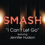 081 I Can't Let Go (SMASH Cast Version, feat. Jennifer Hudson) - Single